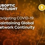 SubOptic Spotlight – Navigating COVID-19: Maintaining Global Network Continuity